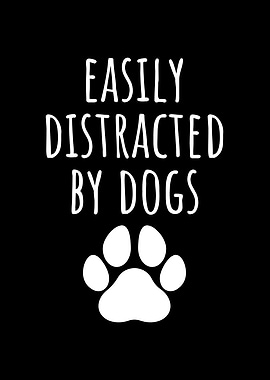 Easily Distracted by Dogs