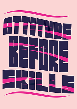 ATTITUDE BEFORE SKILLS