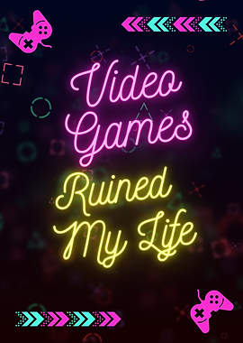 Video Games Ruined My Life