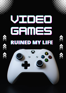 Video Games Ruined My Life