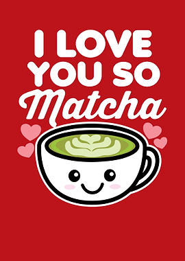 I Love You So Matcha