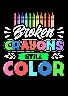 Broken Crayons Still Color