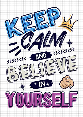 Keep Calm Believe Yourself