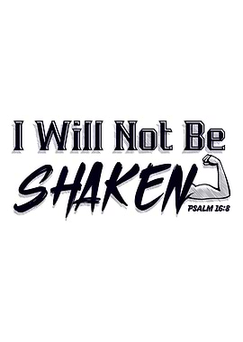 I will not be shaken