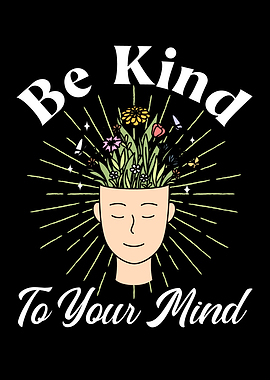 Be Kind To Your Mind