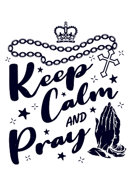 Keep calm and pray