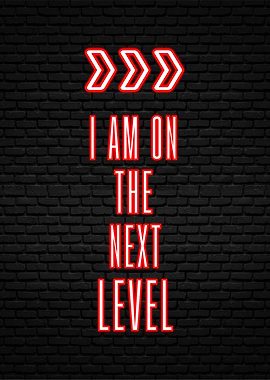 i am on the next level