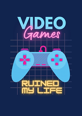 Video Games Ruined My Life
