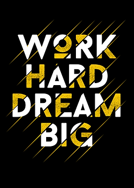 Work hard dream big
