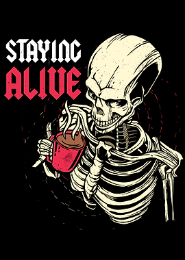 Staying alive Funny coffee