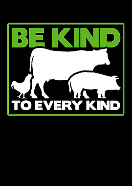 Be Kind To Every Kind
