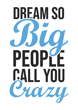 Dream So Big Crazy