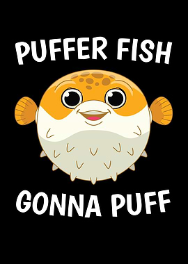 Gonna Puff Puffer Fish
