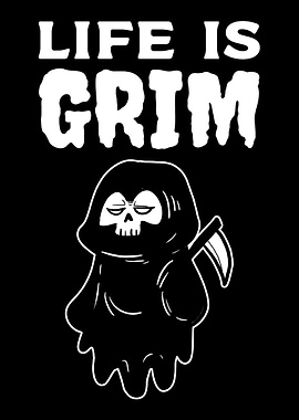 Life is Grim Hardworking P