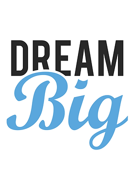 Dream Big