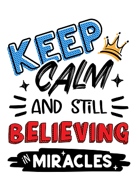 Keep Calm still believing