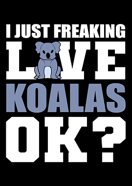 Freaking Love Koalas Anima