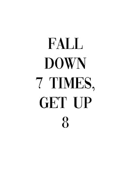 Fall Down 7 Times Get Up