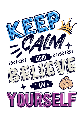 Keep calm believe yourself