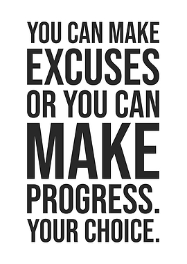 Excuses or Progress