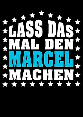 Lass das mal den MARCEL