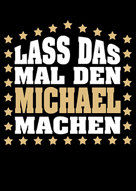 Lass das mal den MICHAEL