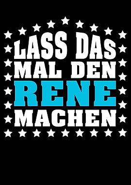 Lass das mal den RENE