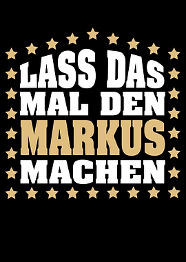 Lass das mal den MARKUS