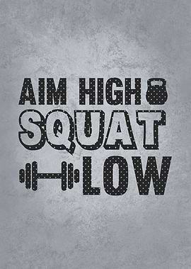 Aim High Squat Low