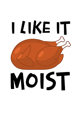 I Like It Moist