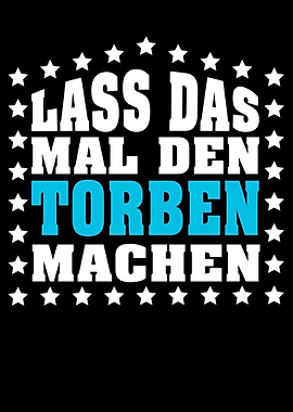 Lass das mal den TORBEN
