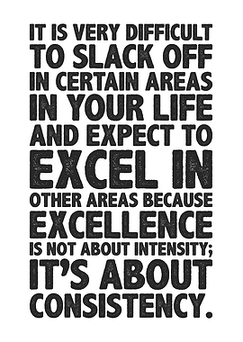 Excellence is Consistency