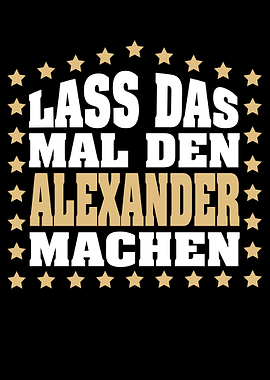 Lass das mal den ALEXANDER