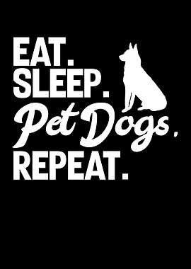 Eat Sleep Pet Dogs Repeat