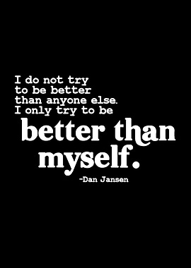 Better than my self