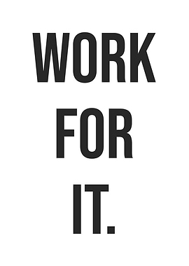 Work For It
