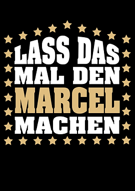 Lass das mal den MARCEL