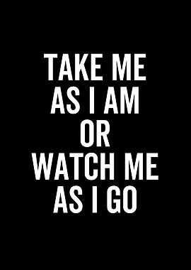 Take Me As I Am or Watch