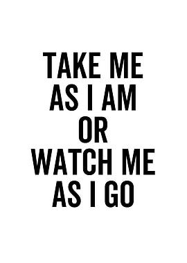 Take Me As I Am or Watch