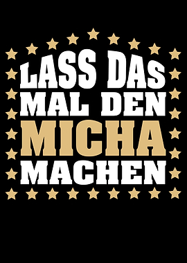 Lass das mal den MICHA