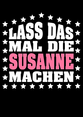 Lass das mal die SUSANNE