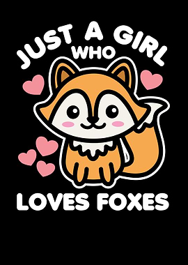 Just a Girl Loves Foxes