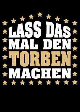 Lass das mal den TORBEN