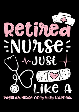 Retired Nurse Just Like A