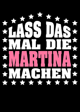 Lass das mal die MARTINA