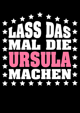 Lass das mal die URSULA