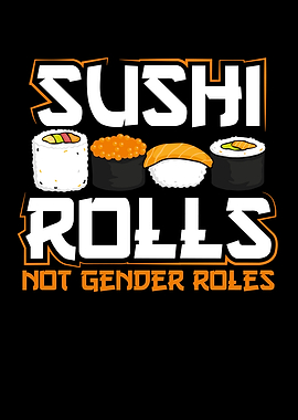 Sushi rolls not gender rol