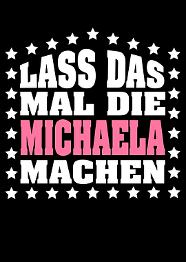 Lass das mal die MICHAELA