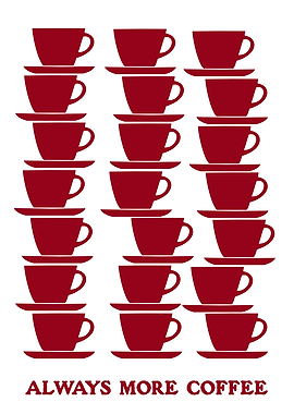 ALWAYS MORE COFFEE
