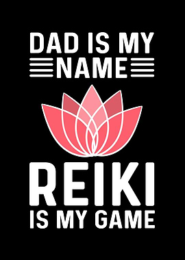 Dad Is My Name Reiki Is